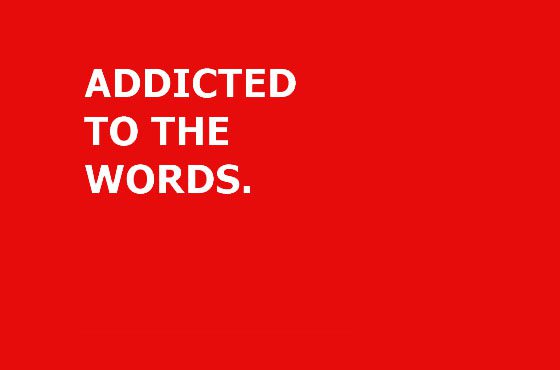 addicted to the words
