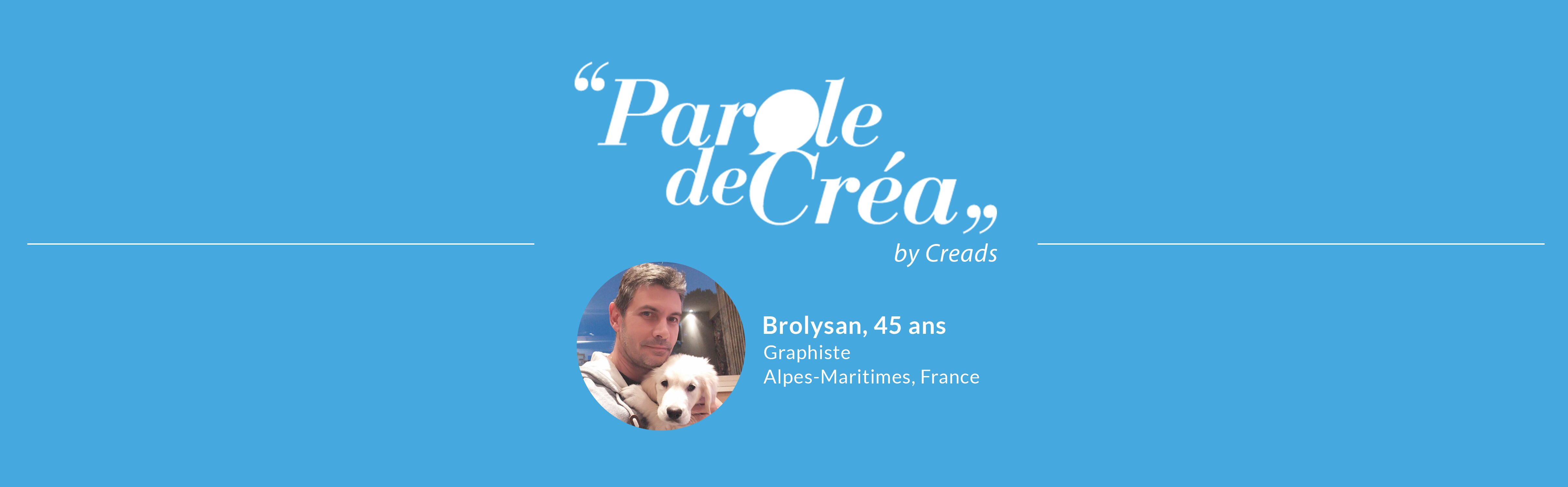 Paroles de Brolysan, 45 ans, graphiste