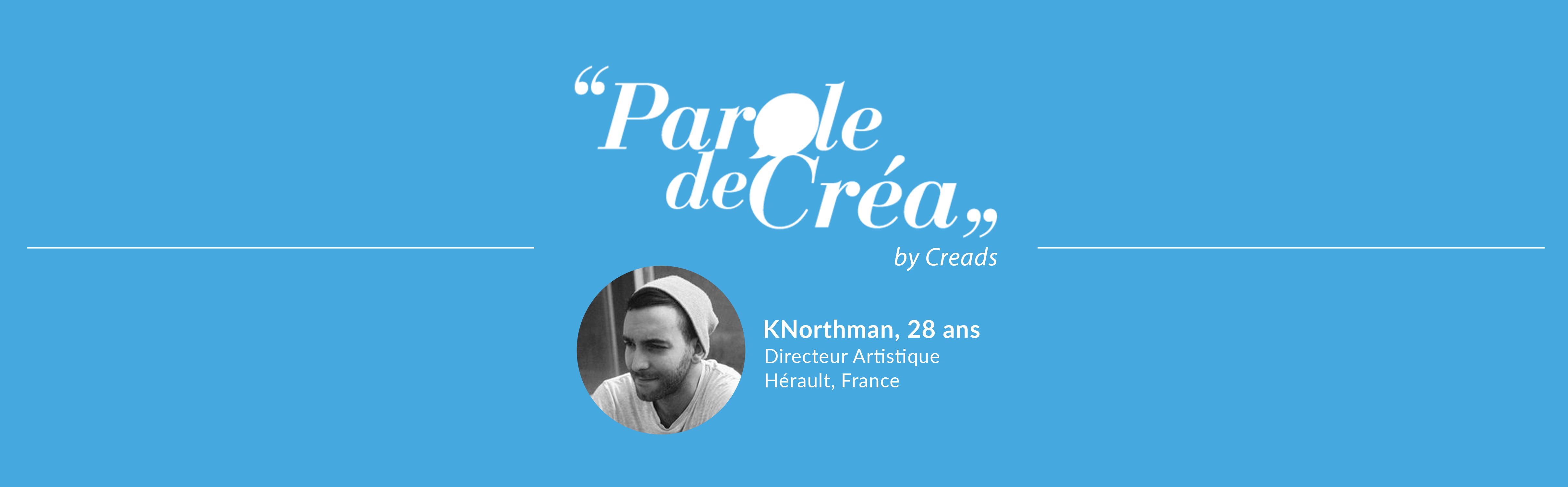 Paroles de KNorthman, 28 ans, Directeur Artistique