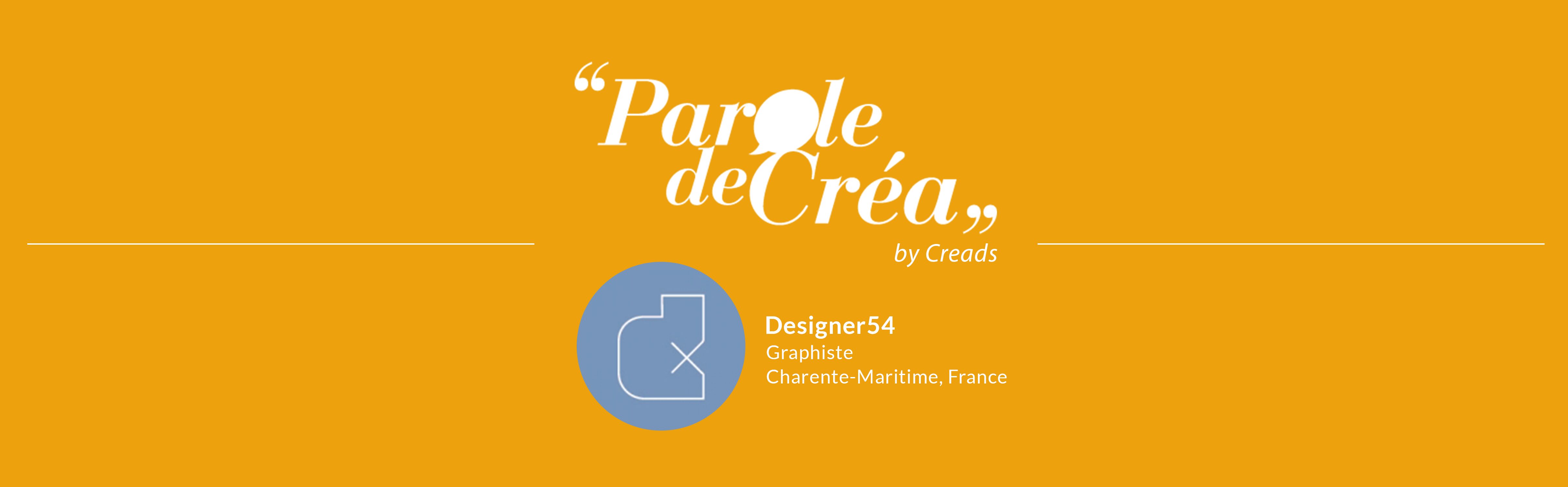 Paroles de Créa - Découvrez l&#039;interview de @Designer 54 !