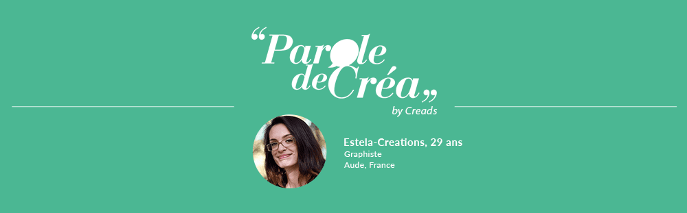 Paroles d&#039;Estela-Creations, 29 ans, Graphiste freelance