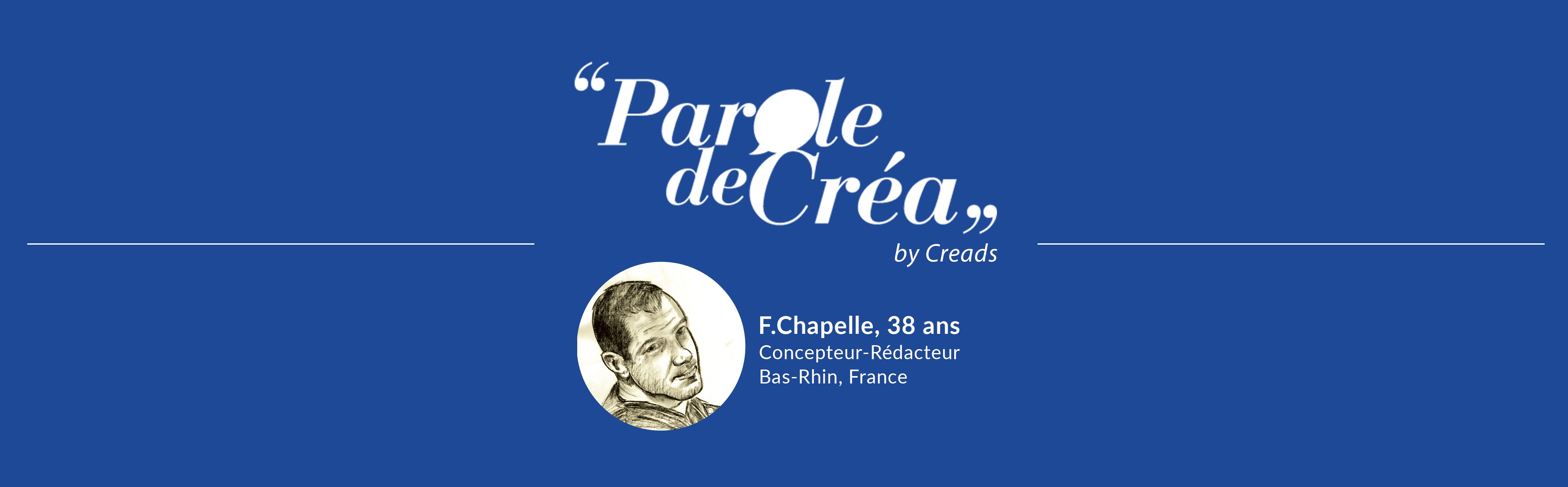 Paroles de F.Chapelle, 38 ans, concepteur-rédacteur