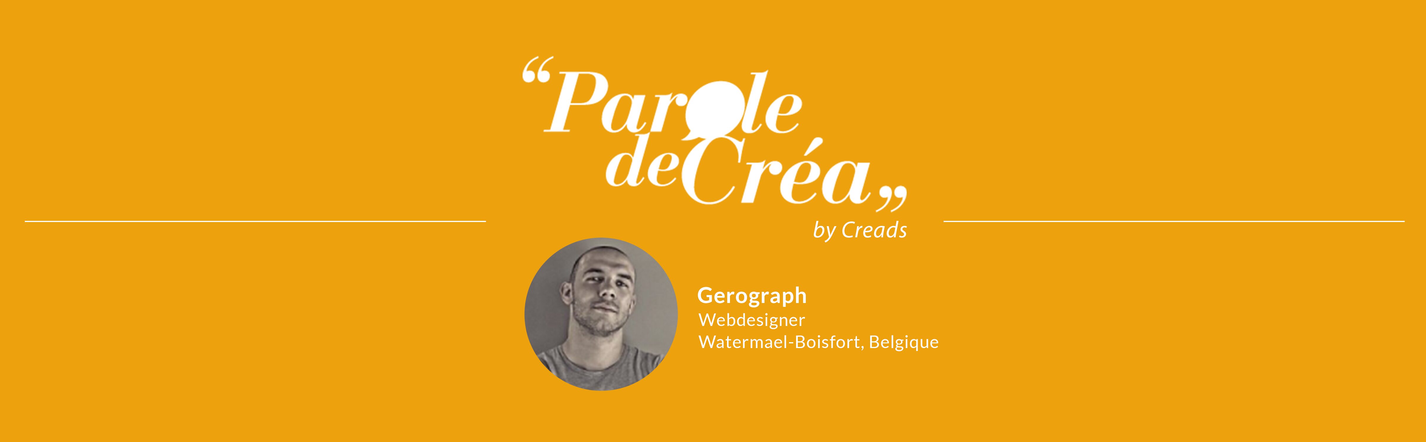 Paroles de créa - Découvrez l&#039;interview de Gerograph !