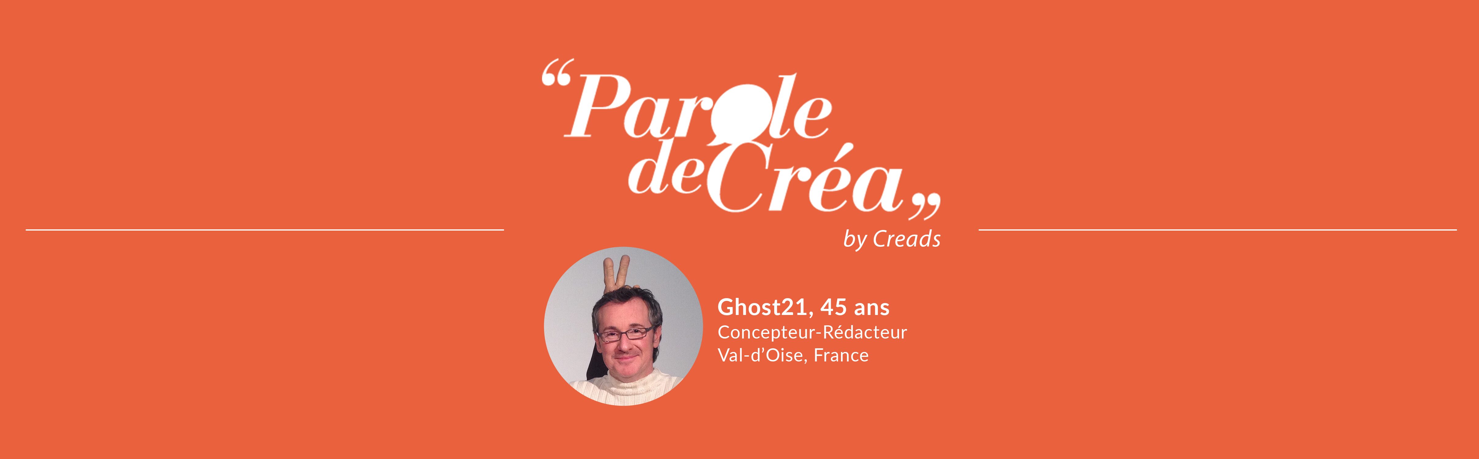 Paroles de Ghost21, 45 ans, concepteur-rédacteur