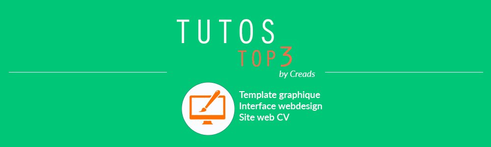 3 tutos spécial webdesign : Template graphique, Interface, Site web CV