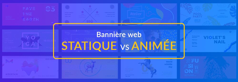 Statique vs. animée, quel format de bannière web pour vos campagnes ?