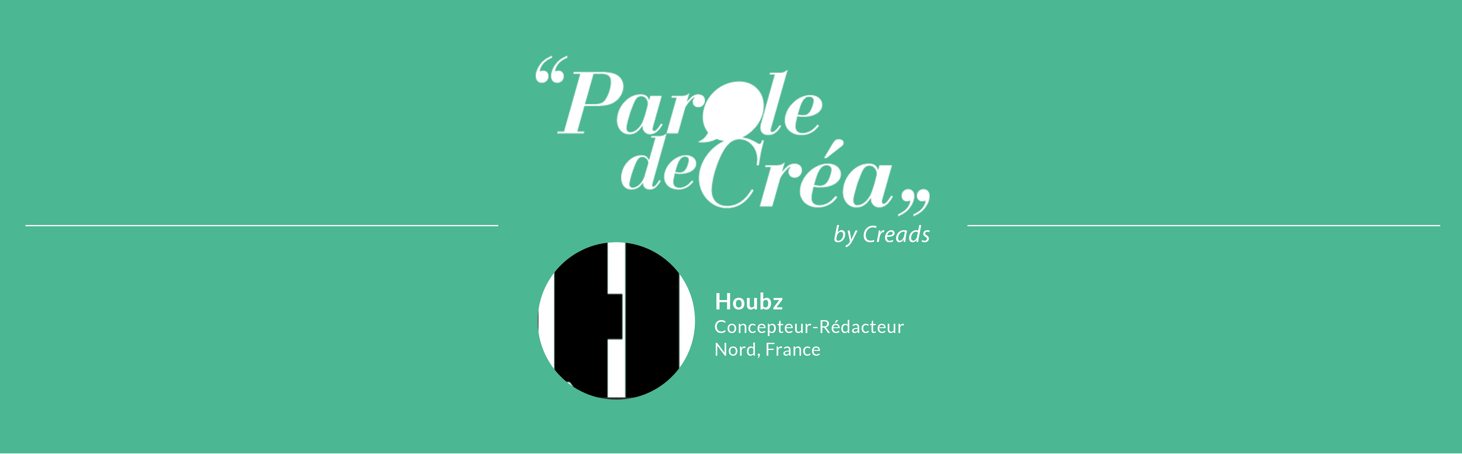 Paroles de Créa : Découvrez Houbz, un créatif inspiré