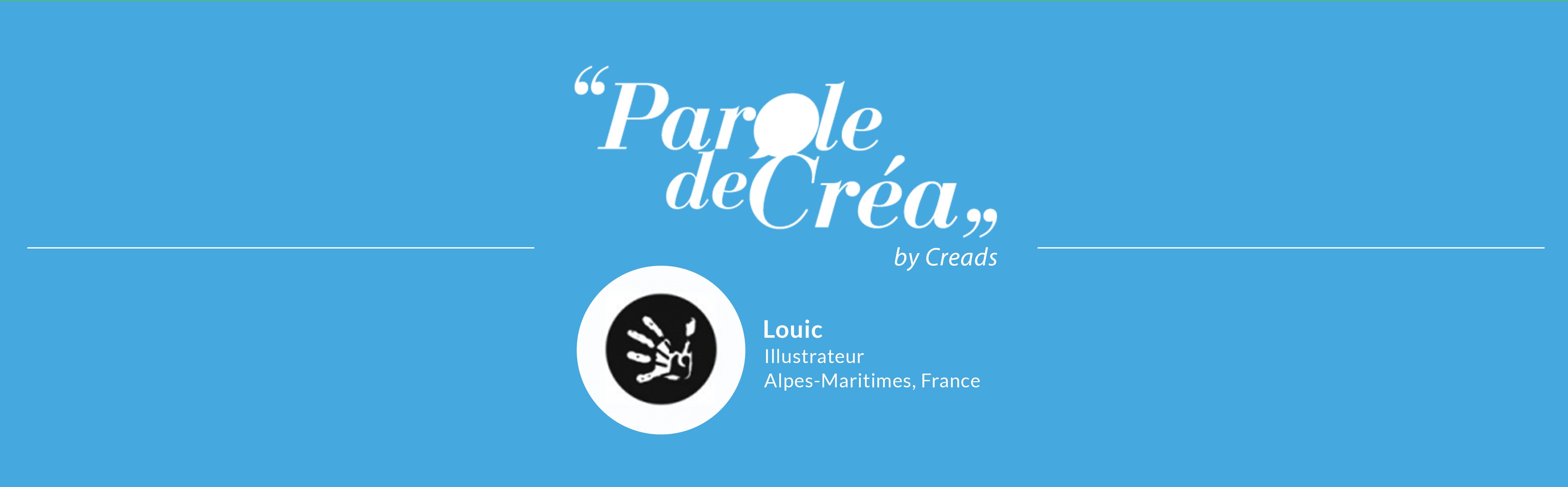 Parole de Créa: Découvrez l&#039;interview de Louic