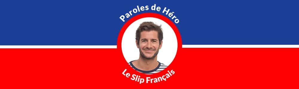 Paroles de Guillaume Gibault : dans les coulisses du Slip Français