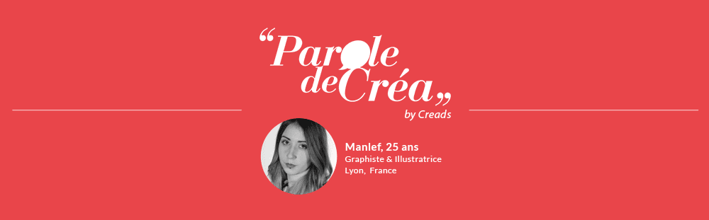 Paroles de Manlef, 25 ans, graphiste et illustratrice freelance