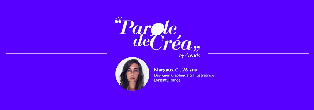 Paroles de Margaux C., 26 ans, designer et illustratrice freelance