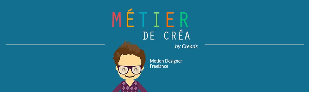 Métier de Créa : Comment travailler avec un Motion Designer ?