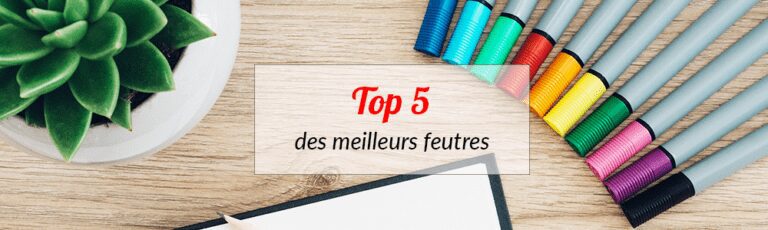 Top 5 des meilleurs feutres