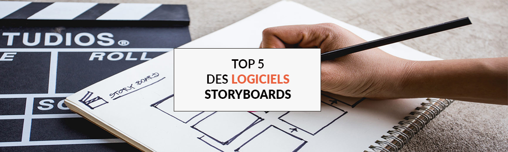 Top 5 des logiciels pour faire vos storyboards