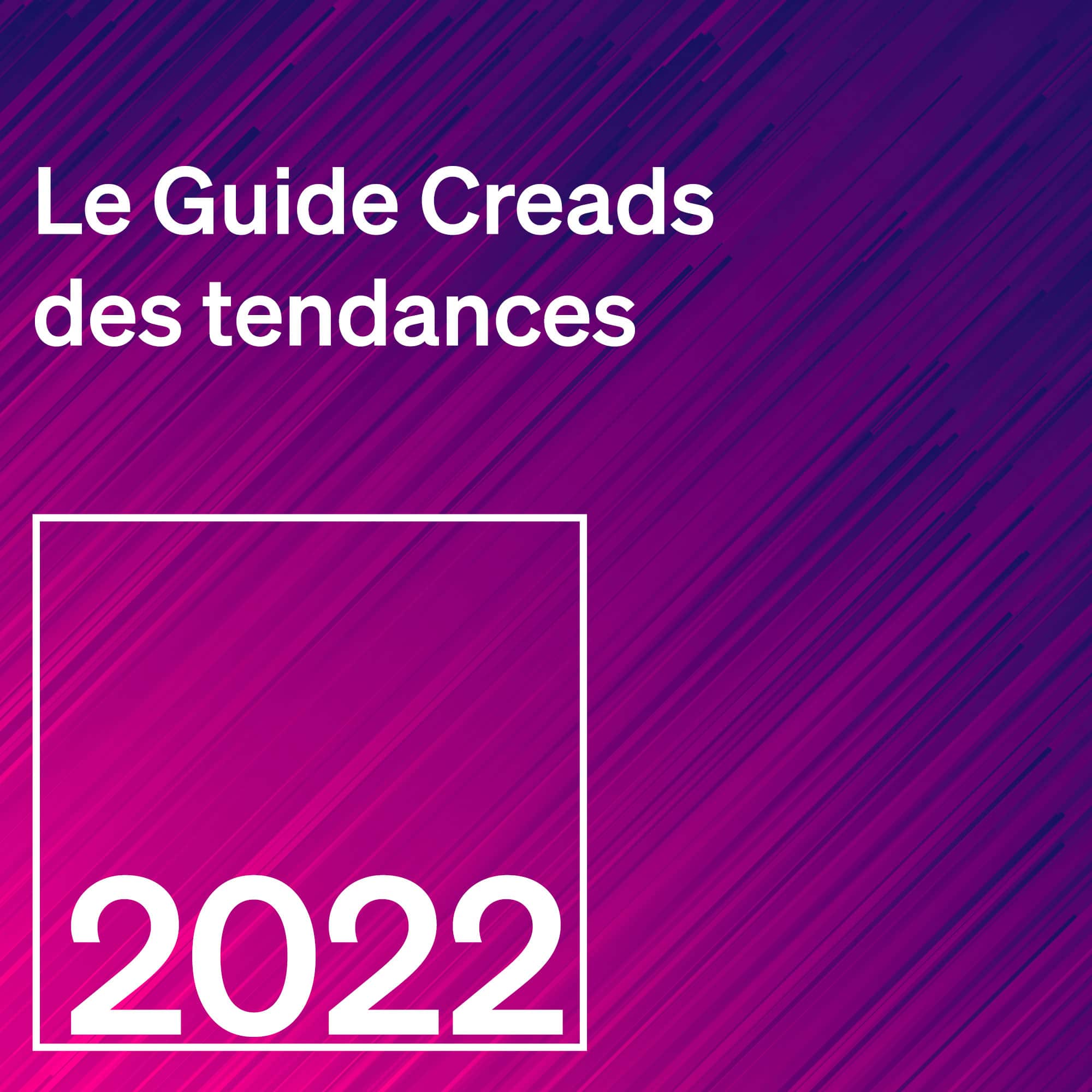 Le Guide CREADS <br>des tendances 2022